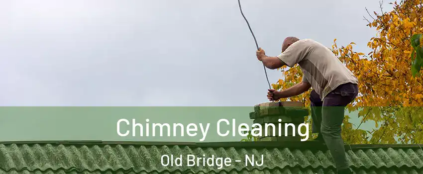  Chimney Cleaning Old Bridge - NJ