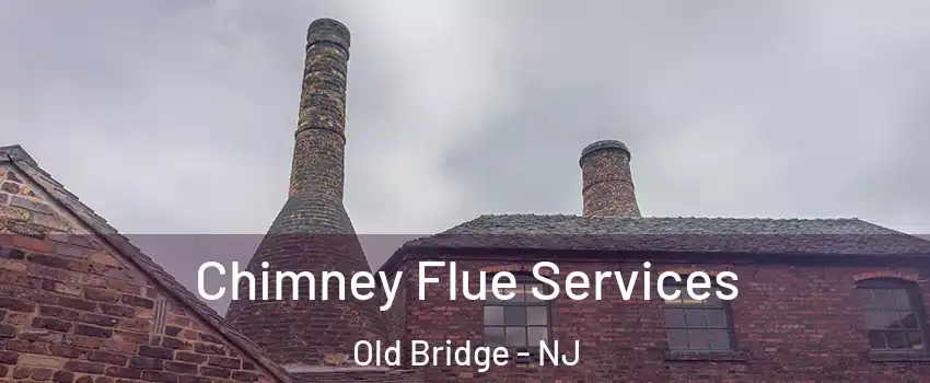  Chimney Flue Services Old Bridge - NJ