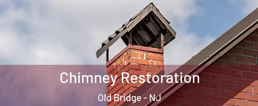  Chimney Restoration Old Bridge - NJ