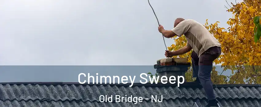  Chimney Sweep Old Bridge - NJ