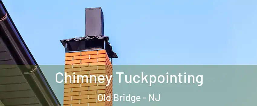  Chimney Tuckpointing Old Bridge - NJ