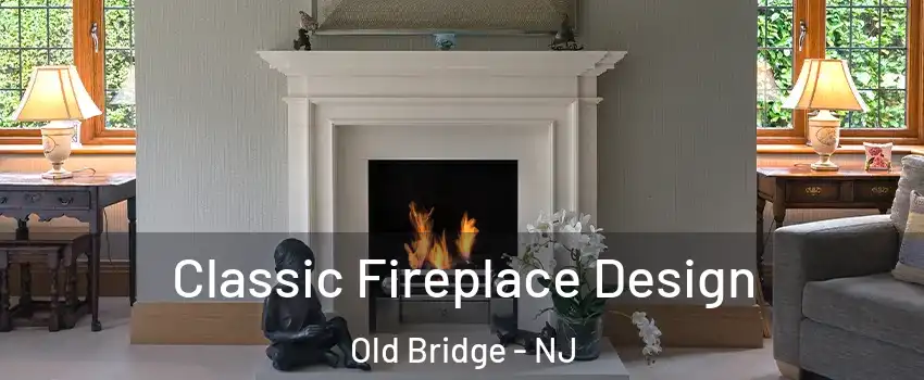  Classic Fireplace Design Old Bridge - NJ