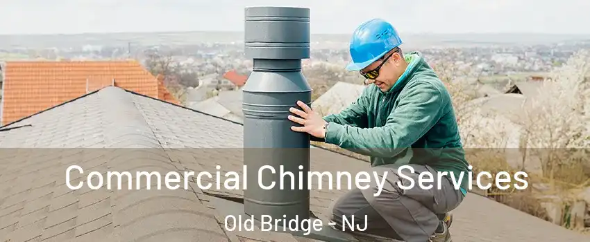  Commercial Chimney Services Old Bridge - NJ