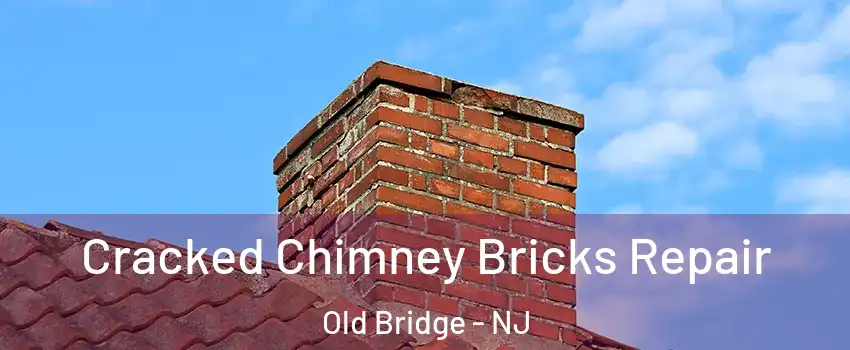  Cracked Chimney Bricks Repair Old Bridge - NJ
