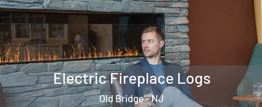  Electric Fireplace Logs Old Bridge - NJ