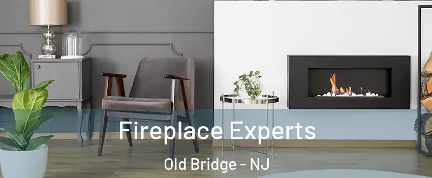  Fireplace Experts Old Bridge - NJ