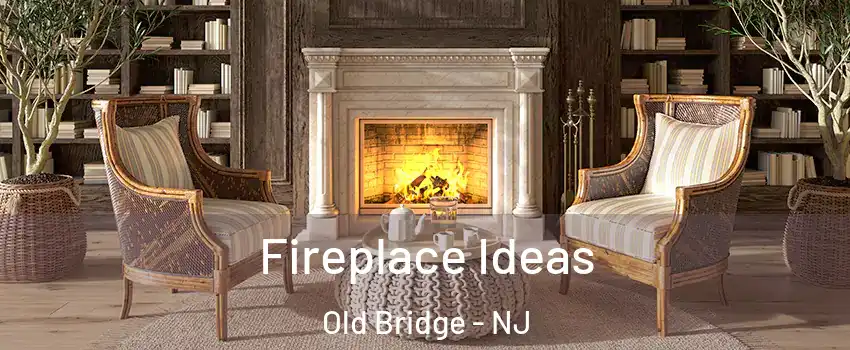  Fireplace Ideas Old Bridge - NJ