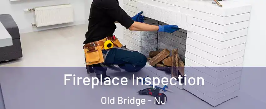  Fireplace Inspection Old Bridge - NJ
