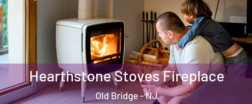  Hearthstone Stoves Fireplace Old Bridge - NJ