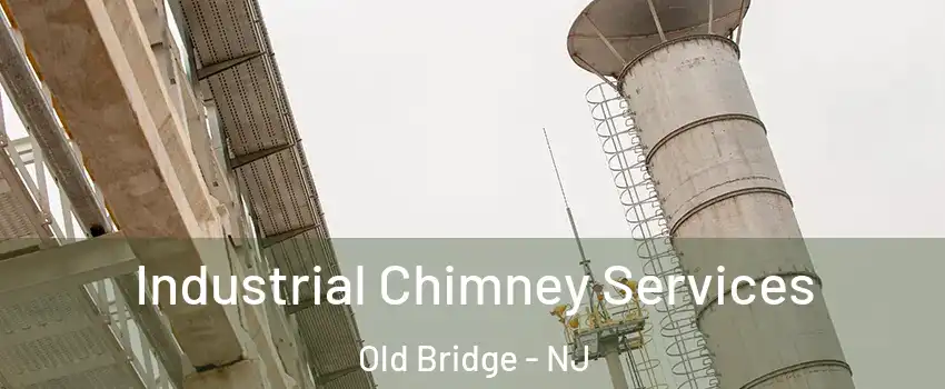  Industrial Chimney Services Old Bridge - NJ
