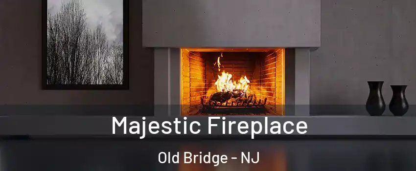  Majestic Fireplace Old Bridge - NJ