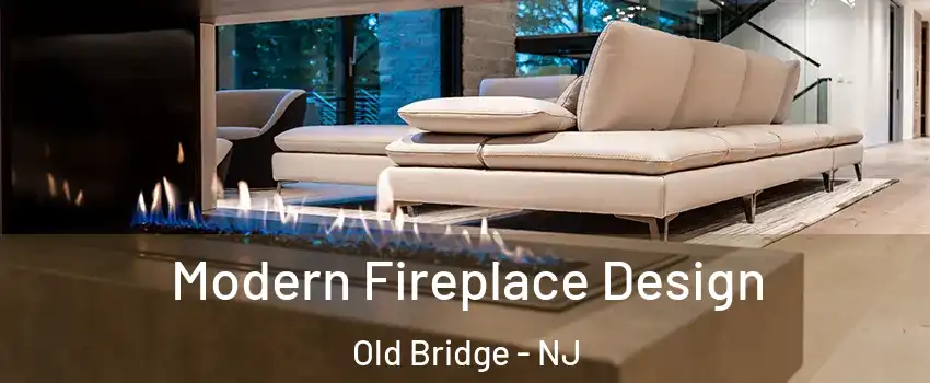  Modern Fireplace Design Old Bridge - NJ