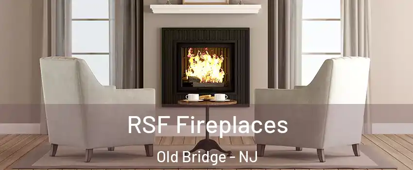  RSF Fireplaces Old Bridge - NJ