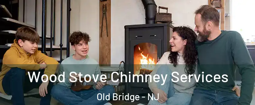  Wood Stove Chimney Services Old Bridge - NJ